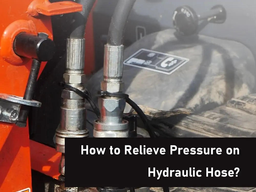 How to Relieve Pressure on Hydraulic Hose