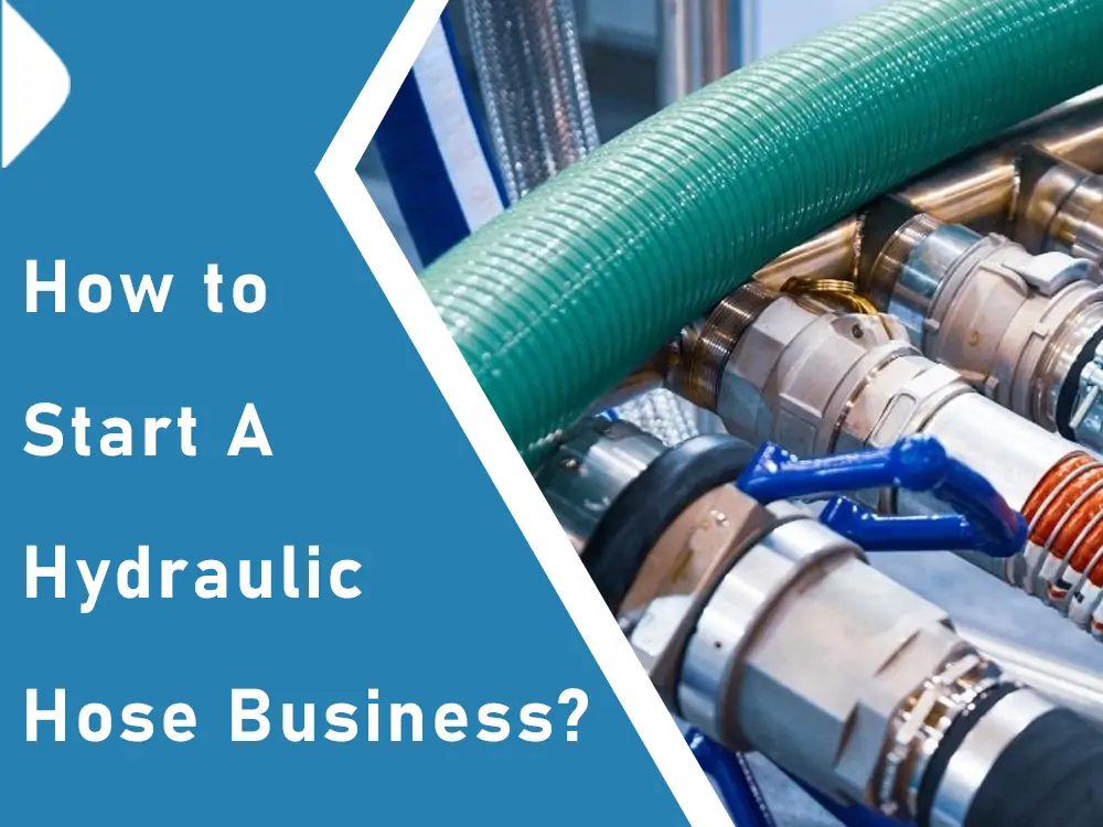 How to Start A Hydraulic Hose Business